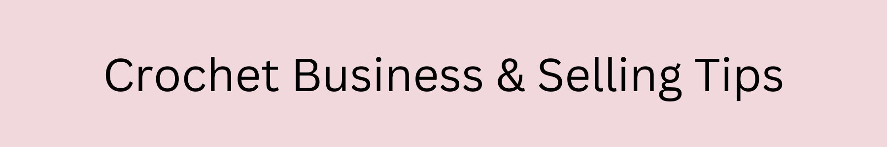 crochet-business-and-selling-tips