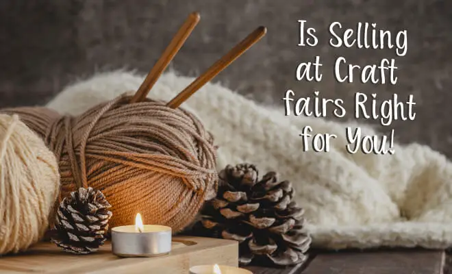 is-selling-at-craft-fairs-right-for-you