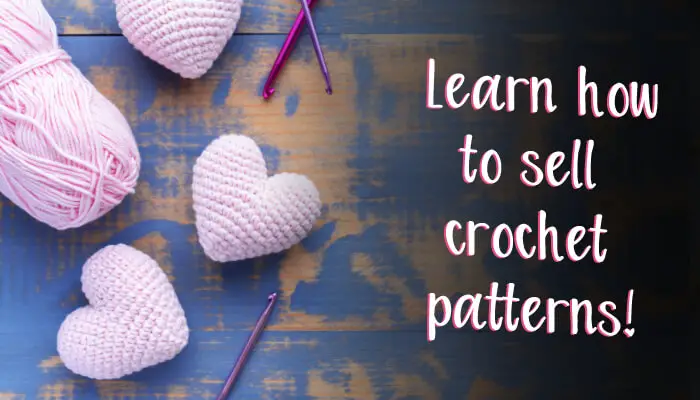  How To Sell Crochet Patterns Online In 2023 And Make Money