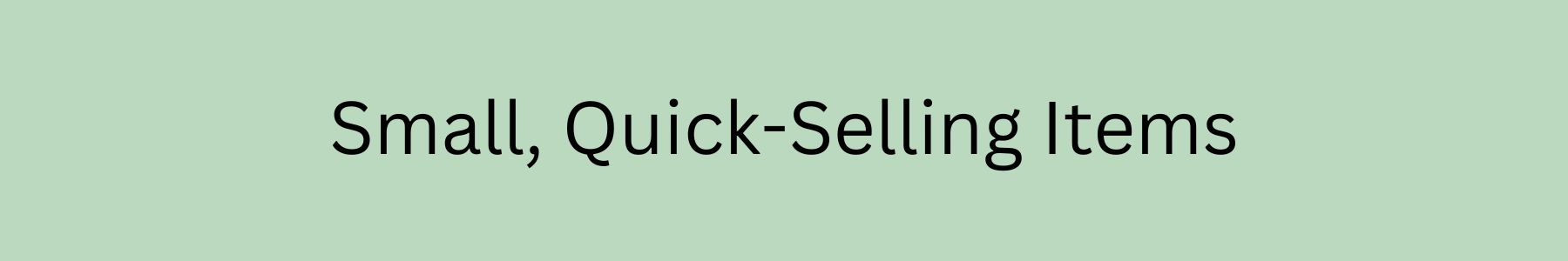 small-quick-selling-items